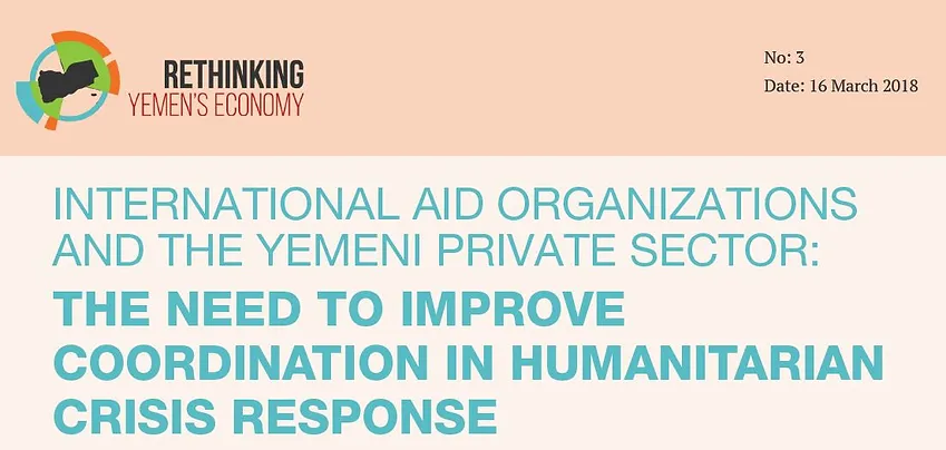 INTERNATIONAL AID ORGANIZATIONS AND THE YEMENI PRIVATE SECTOR: THE NEED TO IMPROVE COORDINATION IN H